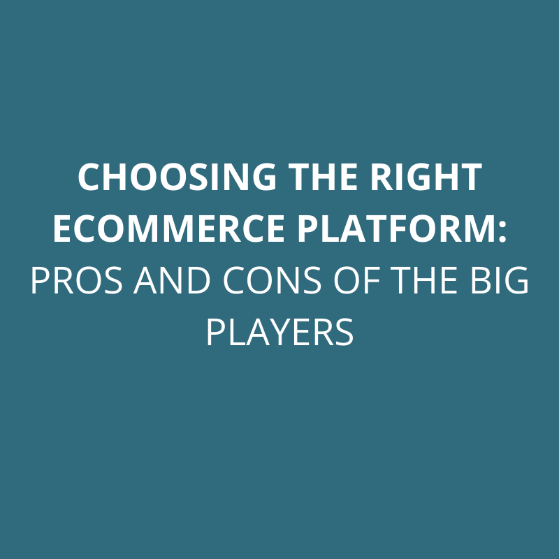 Choosing the Right eCommerce Platform: Pros and Cons of the Big Players